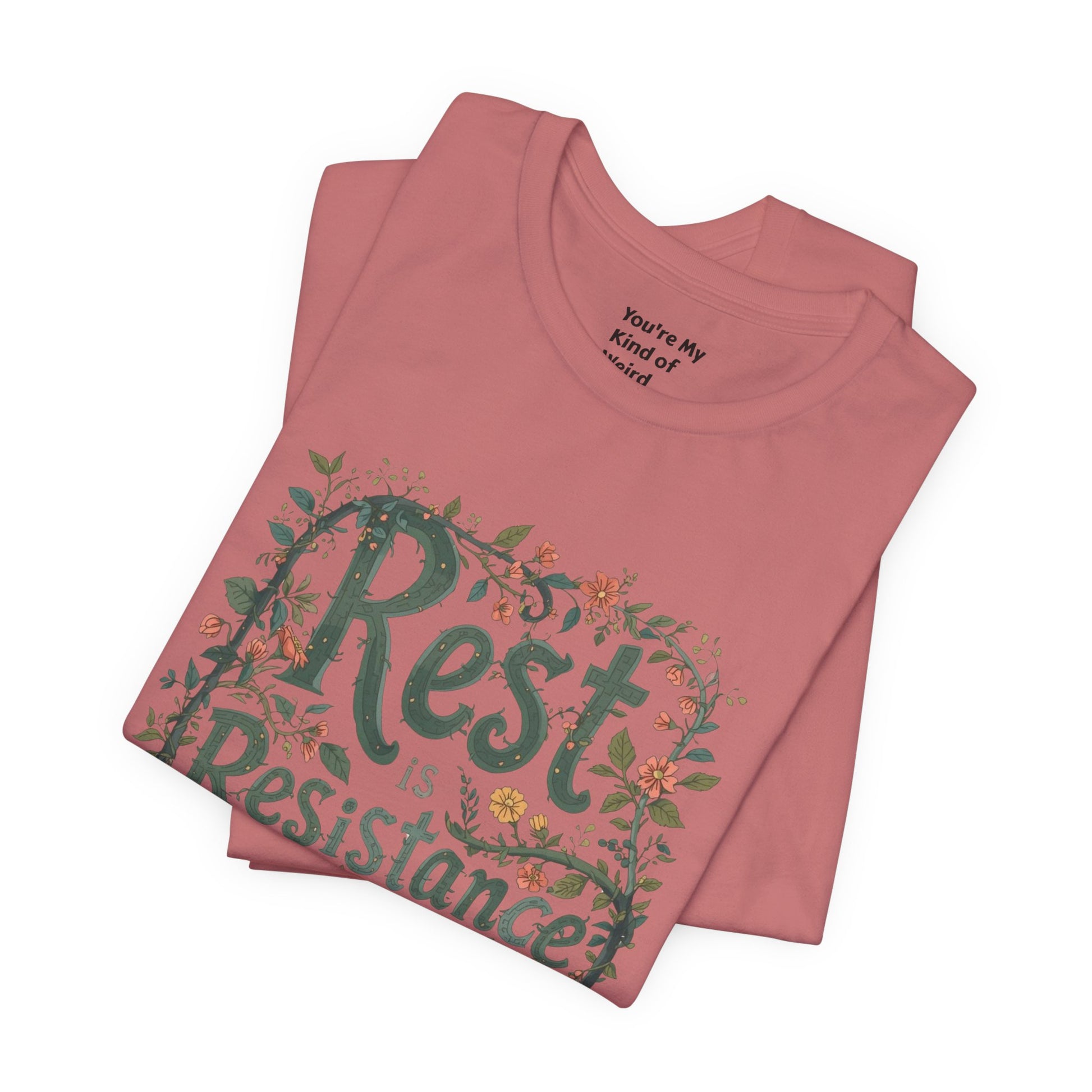 Rest is Resistance Tee, Motivational Shirt, Relaxation Apparel, Unisex Tee, Gift for Peace Lovers - You're My Kind of Weird