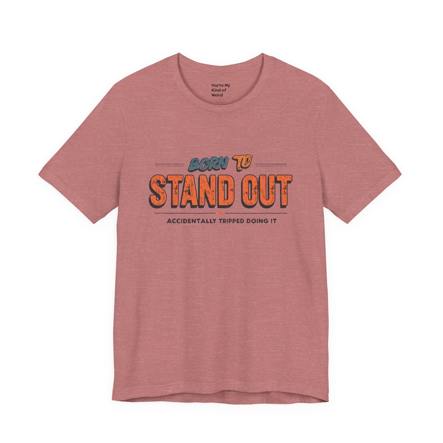 Born to Stand Out T-Shirt | Unisex Short Sleeve Tee for Confidence, Gift for Graduates, Birthday Present, Casual Wear, Unique Style