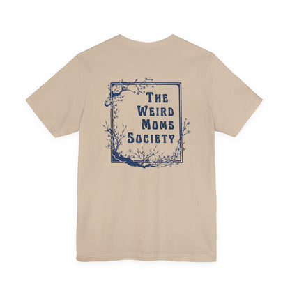 Weird Moms Society Member Shirt - You're My Kind of Weird