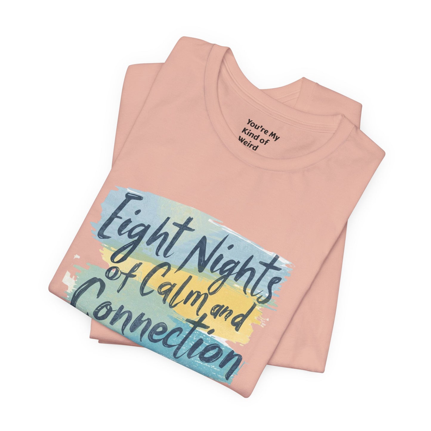 Eight Nights of Calm and Connection Hanukkah Shirt | Mindful Holiday Tee | Jewish Festival of Lights Shirt - You're My Kind of Weird