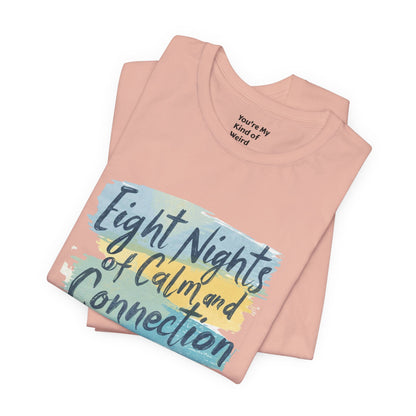 Eight Nights of Calm and Connection Hanukkah Shirt | Mindful Holiday Tee | Jewish Festival of Lights Shirt - You're My Kind of Weird