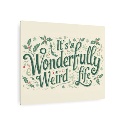 Metal Art Sign: It's a Wonderfully Weird Life Plaque,Unique Home Decor, Quirky Gift, Holiday Wall Art, Vintage - Inspired Sign - You're My Kind of Weird