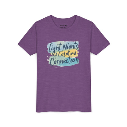 Eight Nights of Calm and Connection Kids Hanukkah Shirt | Mindful Holiday Tee for Children | Soft Youth Hanukkah Gift - You're My Kind of Weird