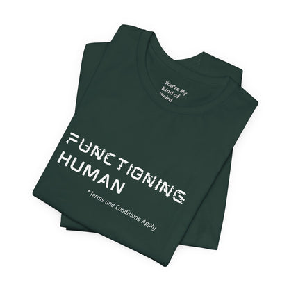 Functioning Human Terms and Conditions Apply Shirt - You're My Kind of Weird