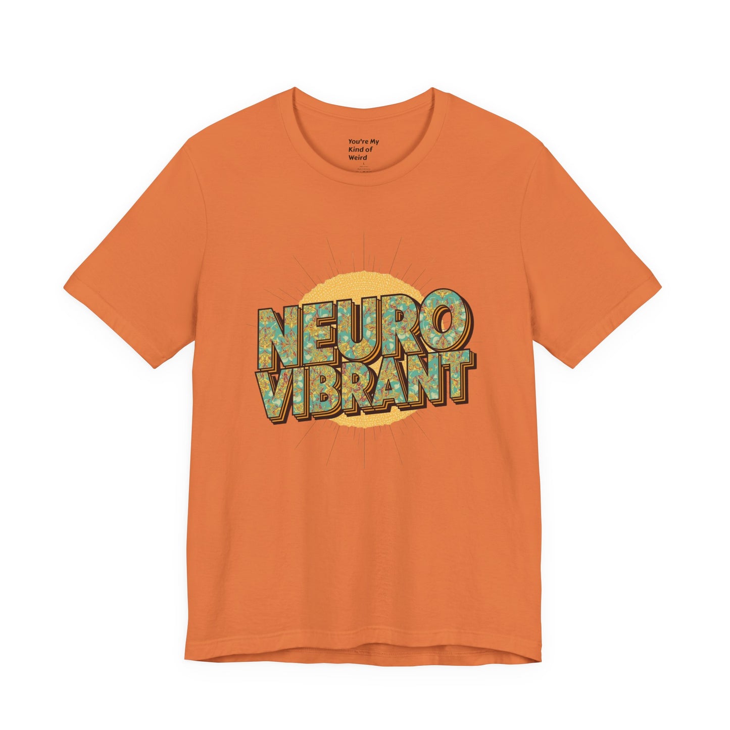 Neuro Vibrant Tee — Retro Graphic T-Shirt - You're My Kind of Weird