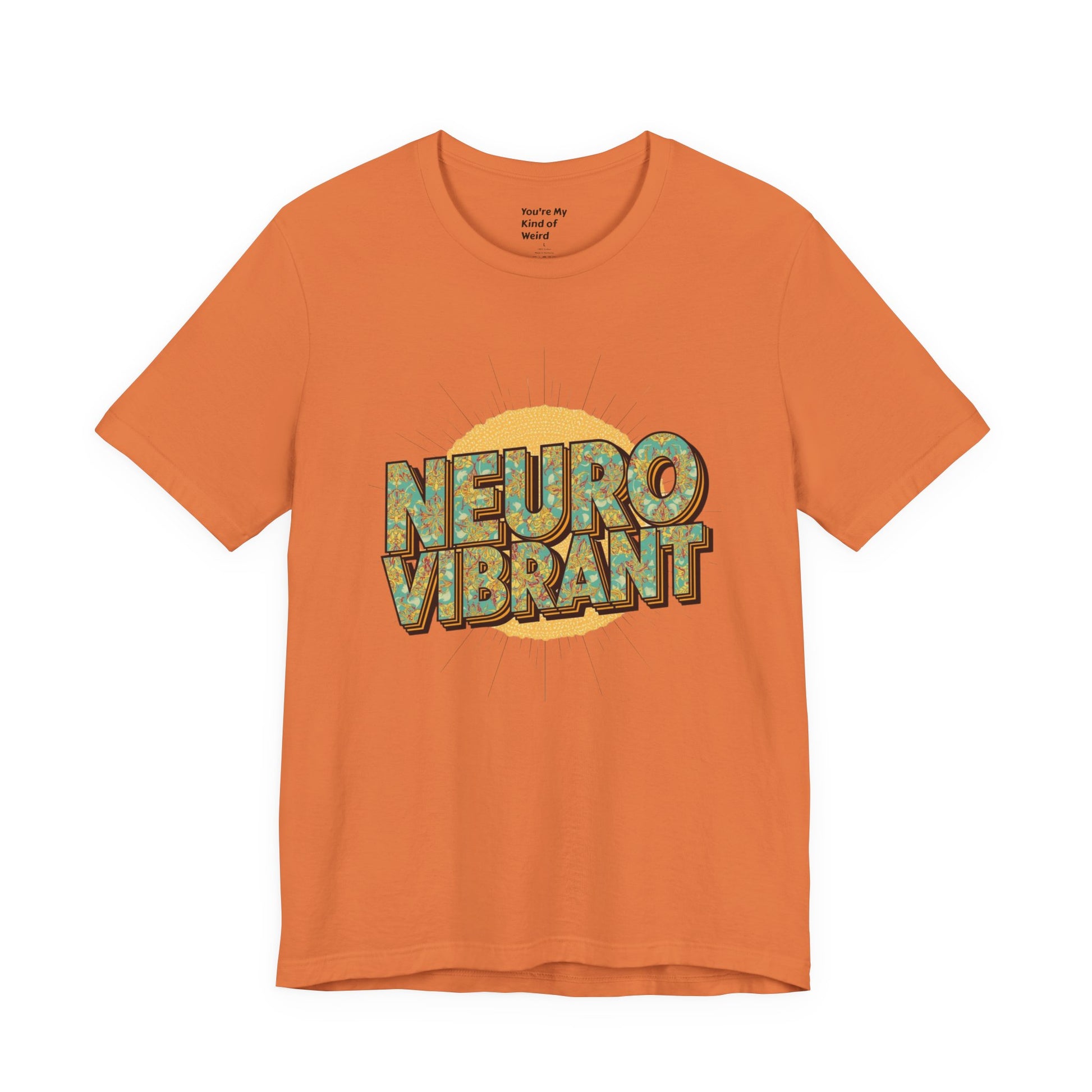 Neuro Vibrant Tee — Retro Graphic T-Shirt - You're My Kind of Weird