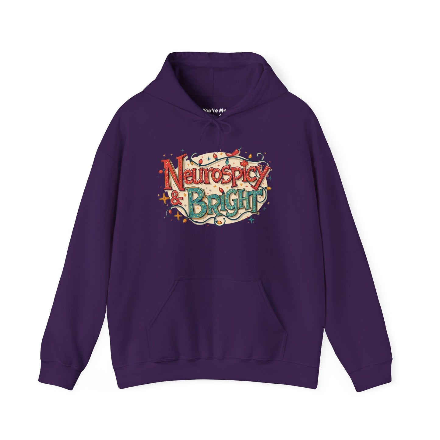 Neurospicy & Bright Hoodie | Cozy Neurodivergent Holiday Sweatshirt - You're My Kind of Weird