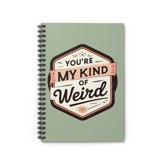 Spiral Notebook – “My Kind of Weird” | Quirky Journal, Fun Gift for Friends, Unique Note Taking, Stationery