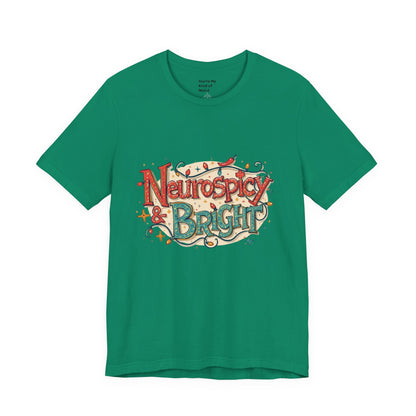 Neurospicy & Bright T-Shirt – Holiday Tee for Unique Minds - You're My Kind of Weird