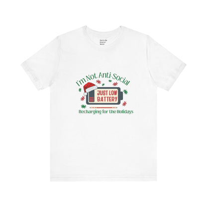 Holiday Recharge Unisex Tee - I'm Not Anti Social, Just Low Battery Holiday Humor - You're My Kind of Weird