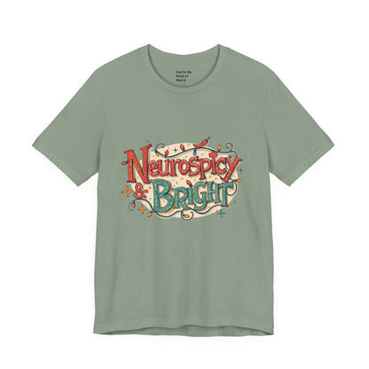 Neurospicy & Bright T-Shirt – Holiday Tee for Unique Minds - You're My Kind of Weird