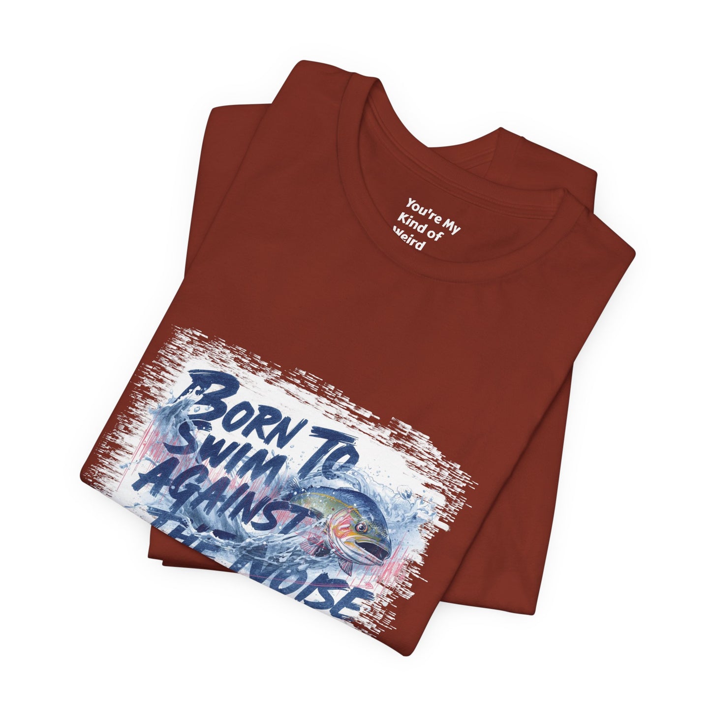Born to Swim Against the Noise Shirt | Mindful Gift for Creatives & Deep Thinkers - You're My Kind of Weird