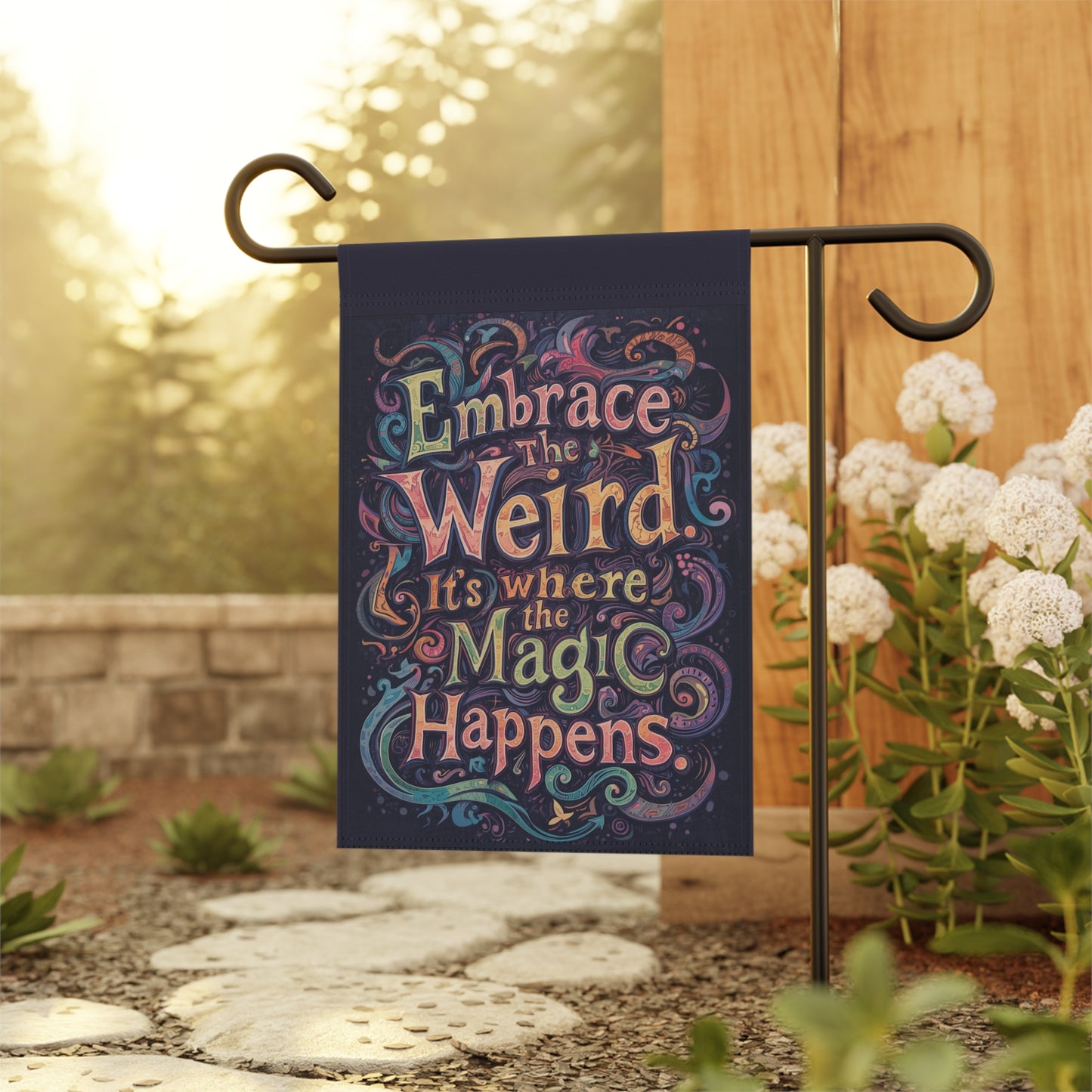Whimsical Garden Banner - "Embrace the Weird, It's Where the Magic Happens" - You're My Kind of Weird