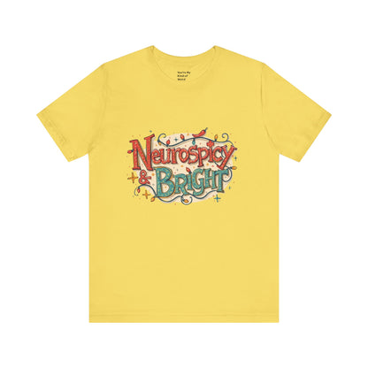 Neurospicy & Bright T-Shirt – Holiday Tee for Unique Minds - You're My Kind of Weird