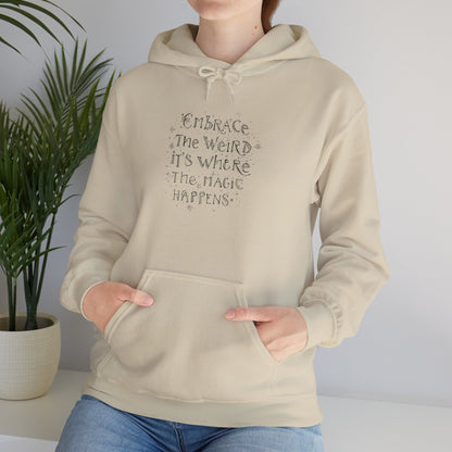 Embrace the Weird Fleece Hoodie | Comfortable Magic Happens Hoodie - You're My Kind of Weird