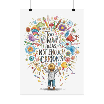 Too Many Ideas, Not Enough Crayons Art Print Poster - You're My Kind of Weird