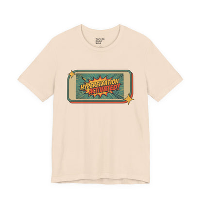 Hyperfixation Activated Unisex Tee - Fun Shirt for Neurodivergents, Gift for ADHD Awareness, Casual Wear, Humor Tee, Quirky Fashion