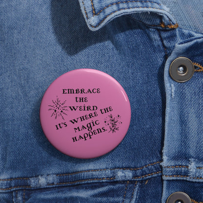 Pink Inspirational Pin – ‘Embrace the Weird’ Lapel Button for Jackets, Backpacks, Hats - You're My Kind of Weird