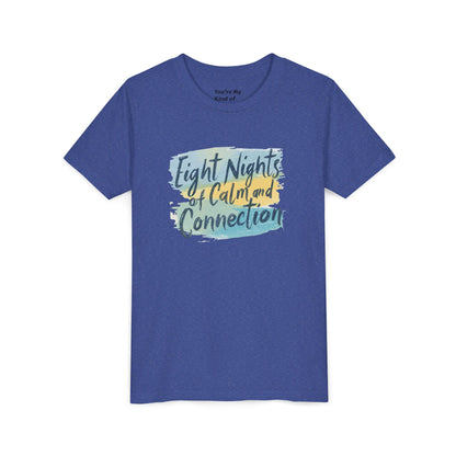 Eight Nights of Calm and Connection Kids Hanukkah Shirt | Mindful Holiday Tee for Children | Soft Youth Hanukkah Gift - You're My Kind of Weird