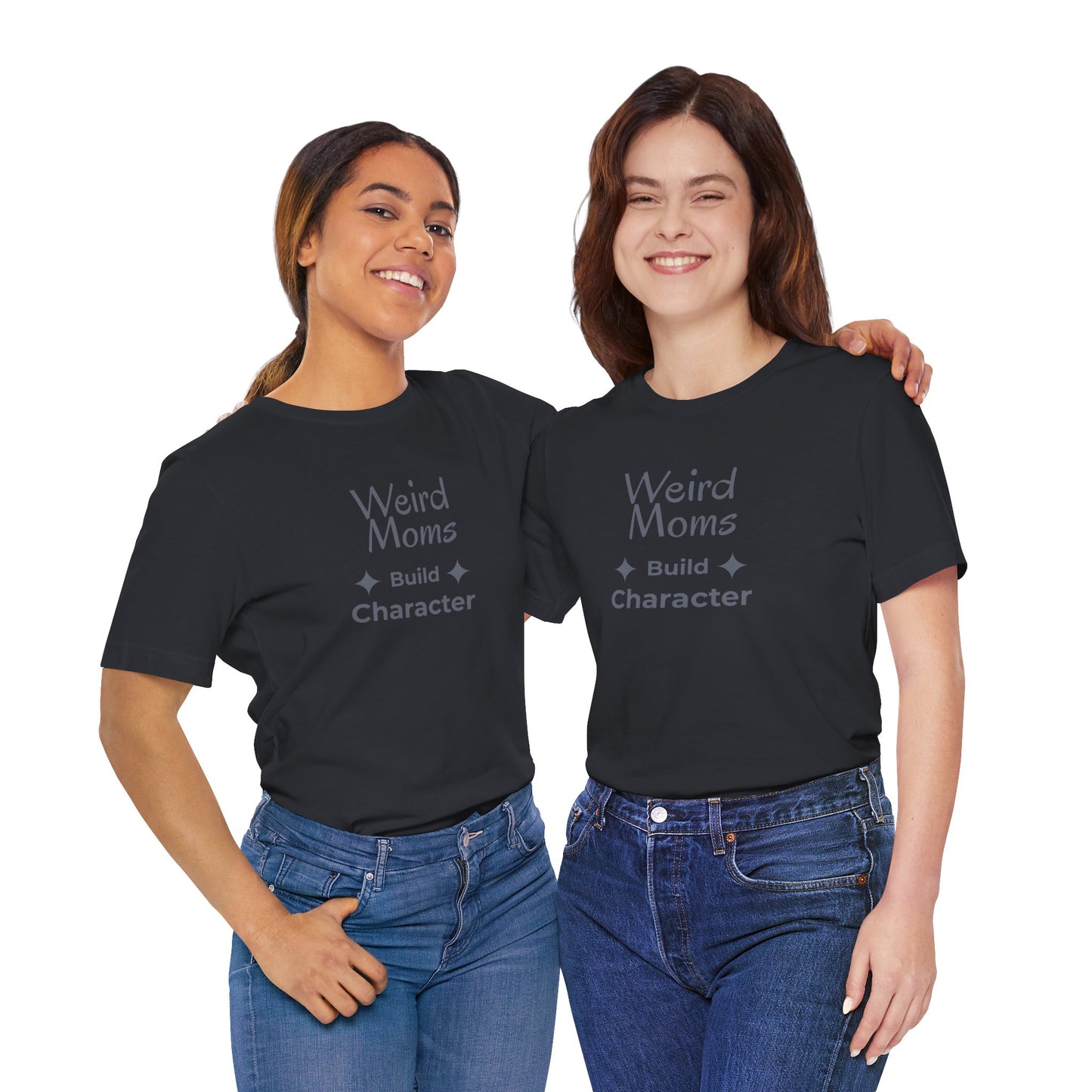Weird Moms Build Character Shirt