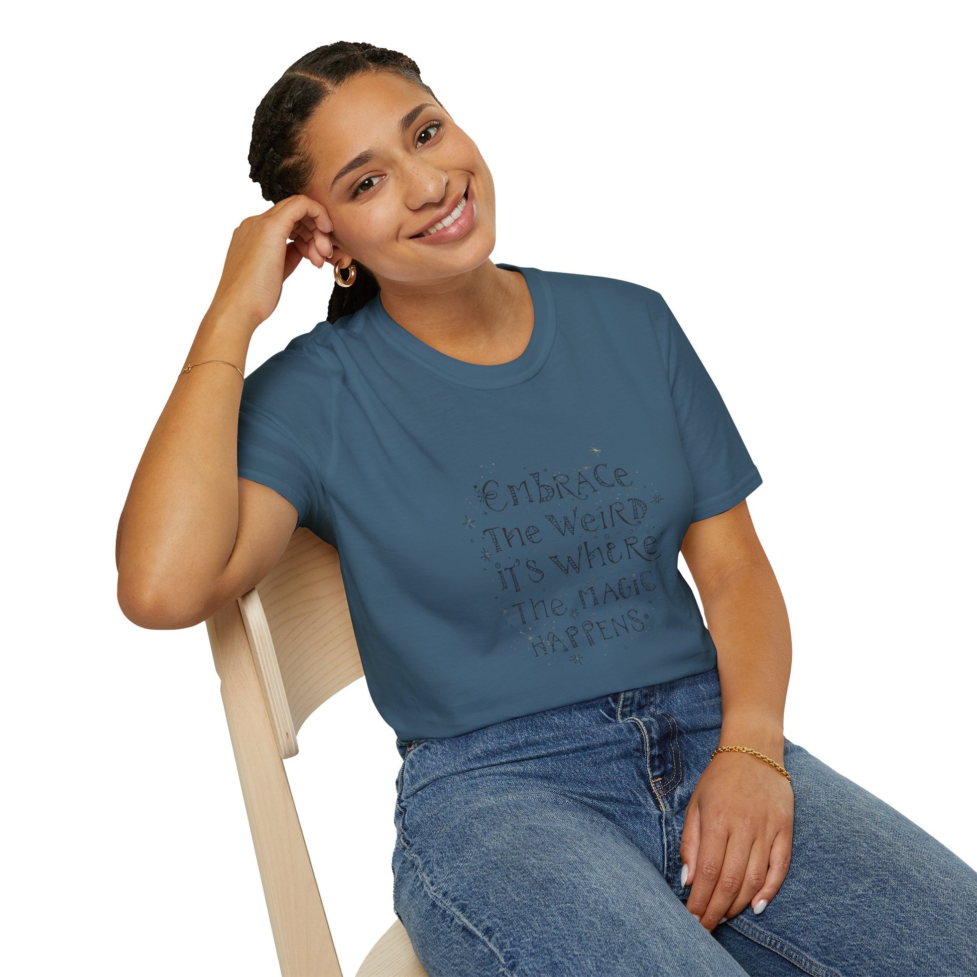 Embrace the Weird, It's Where the Magic Happens Unisex T-Shirt - You're My Kind of Weird