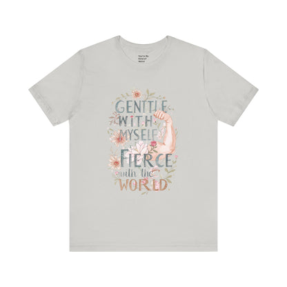 Fierce & Gentle Tee, Empowerment T-Shirt, Self-Care Apparel - You're My Kind of Weird T-Shirt