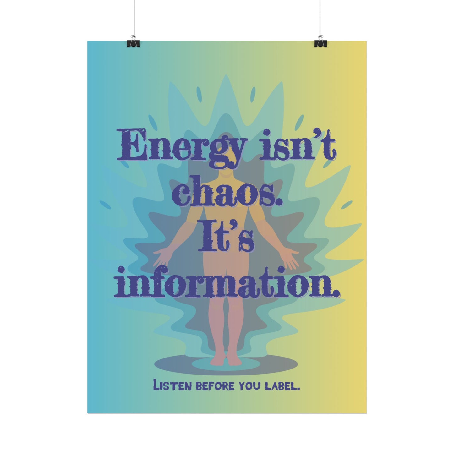 Rolled Poster "Energy Isn’t Chaos. It’s Information." Wall Art - You're My Kind of Weird