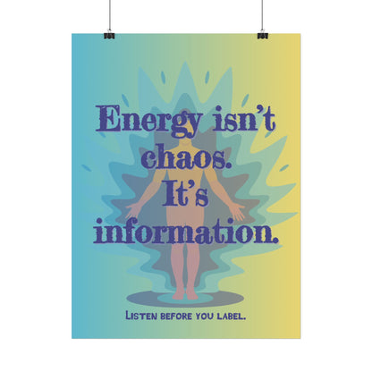 Rolled Poster "Energy Isn’t Chaos. It’s Information." Wall Art - You're My Kind of Weird