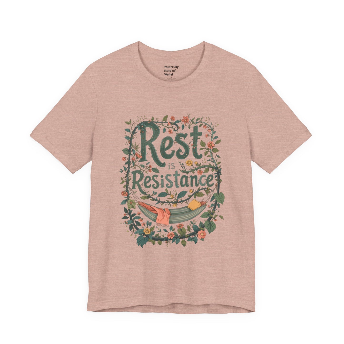 Rest is Resistance Tee, Motivational Shirt, Relaxation Apparel, Unisex Tee, Gift for Peace Lovers - You're My Kind of Weird