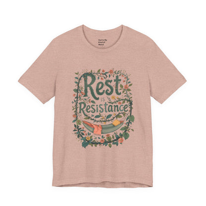 Rest is Resistance Tee, Motivational Shirt, Relaxation Apparel, Unisex Tee, Gift for Peace Lovers - You're My Kind of Weird