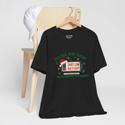 Holiday Recharge Unisex Tee - I'm Not Anti Social, Just Low Battery Holiday Humor - You're My Kind of Weird