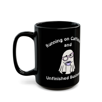 Running on Caffeine and Unfinished Business Ghost Mug | Black Coffee Cup - You're My Kind of Weird