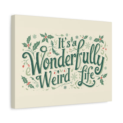 Canvas Wall Art — "It's a Wonderfully Weird Life" Holiday Typography Print - You're My Kind of Weird
