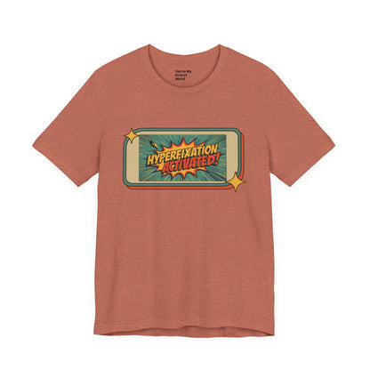 Hyperfixation Activated Unisex Tee - Fun Shirt for Neurodivergents, Gift for ADHD Awareness, Casual Wear, Humor Tee, Quirky Fashion