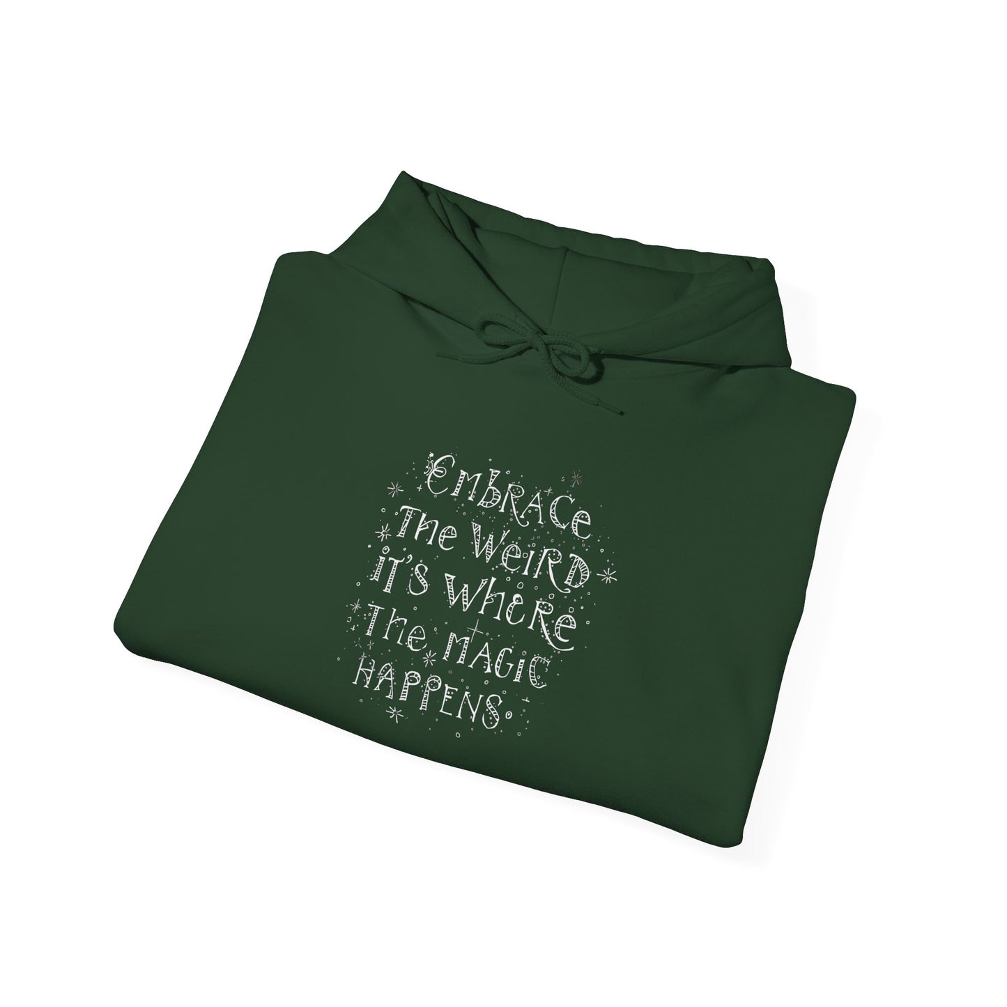 Embrace the Weird Fleece Hoodie | Comfortable Magic Happens Hoodie - You're My Kind of Weird