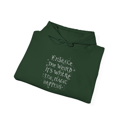 Embrace the Weird Fleece Hoodie | Comfortable Magic Happens Hoodie - You're My Kind of Weird
