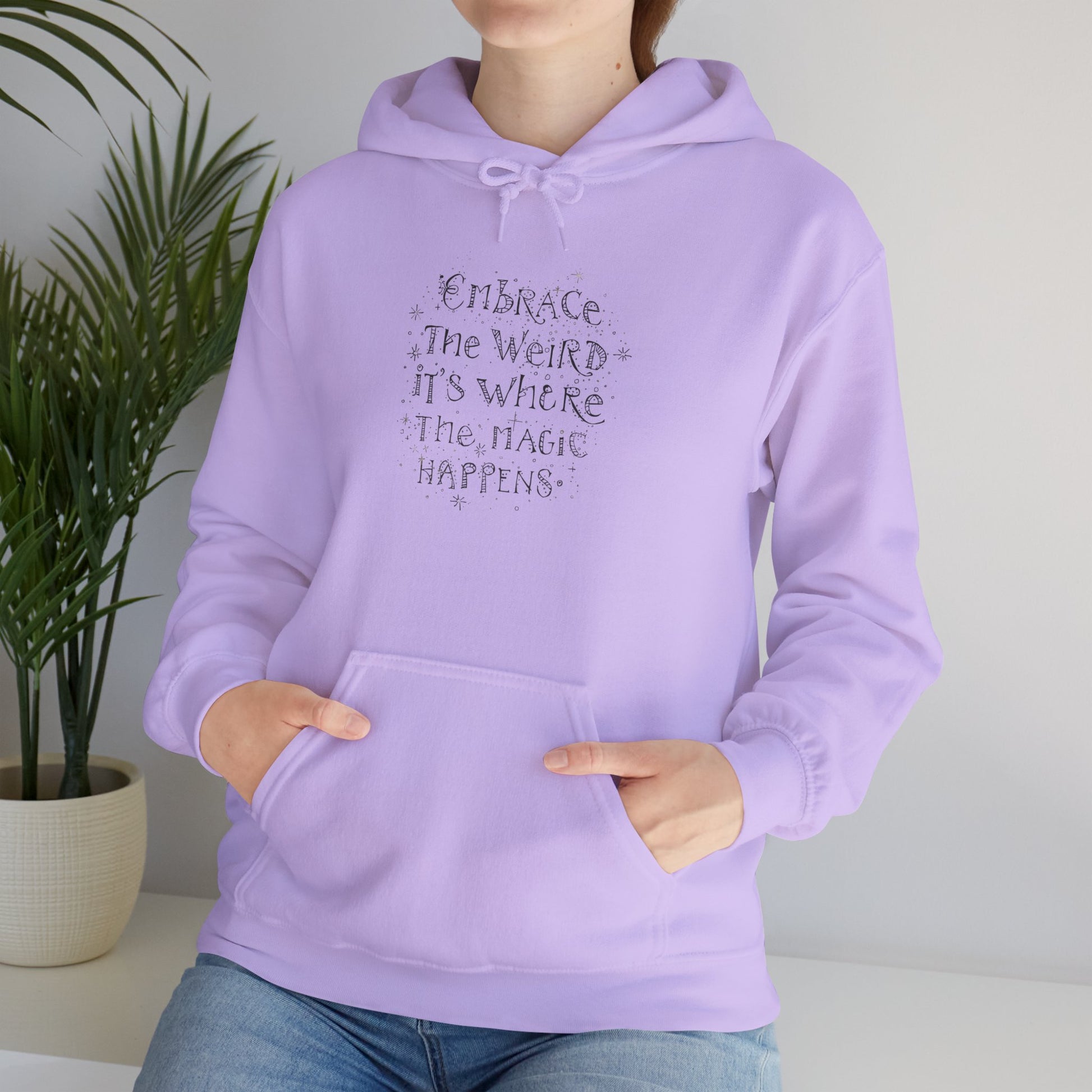 Embrace the Weird Fleece Hoodie | Comfortable Magic Happens Hoodie - You're My Kind of Weird