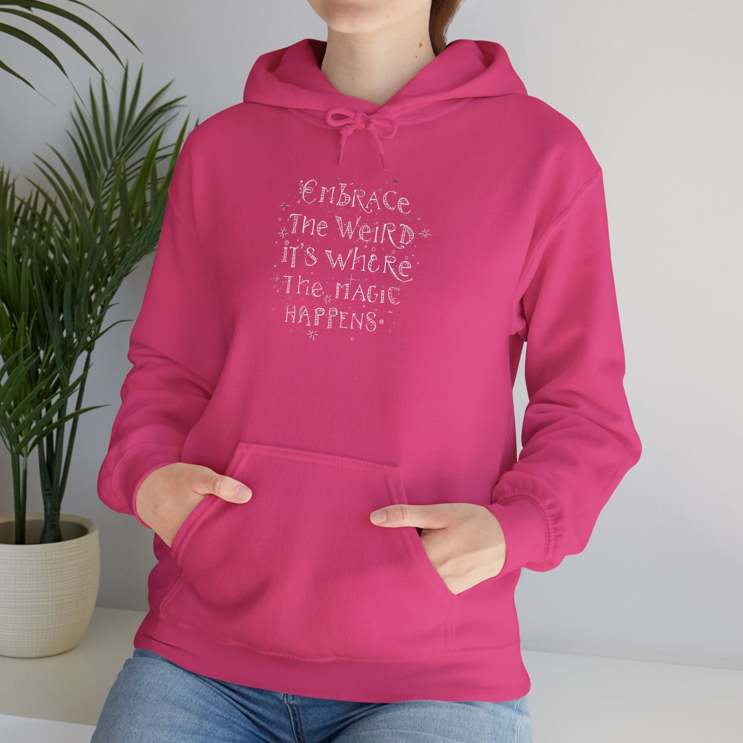 Embrace the Weird Fleece Hoodie | Comfortable Magic Happens Hoodie - You're My Kind of Weird