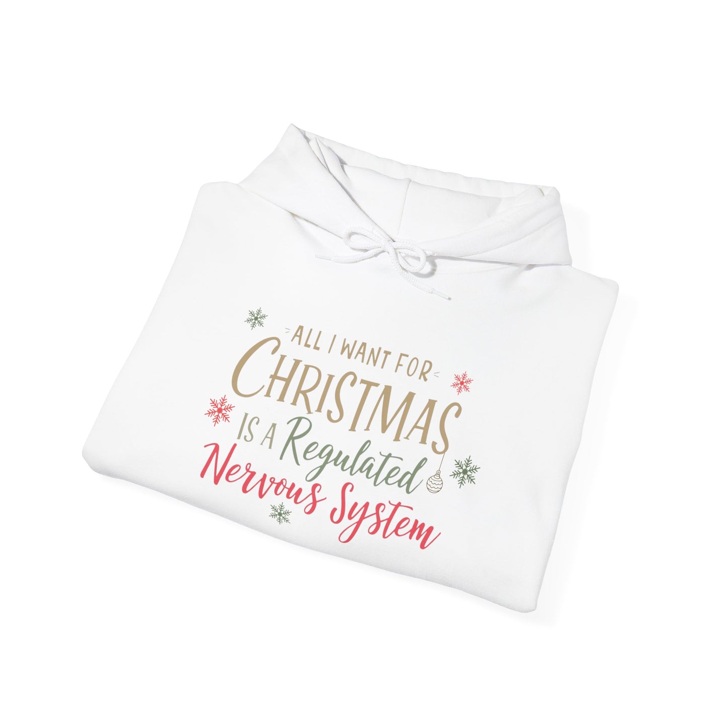 All I Want for Christmas Is a Regulated Nervous System Hoodie | Cozy Holiday Sweatshirt - You're My Kind of Weird