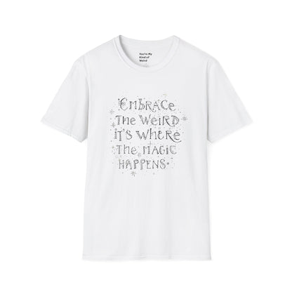 Embrace the Weird T-Shirt, Unisex Softstyle Tee, Creative Gift for Artists, Fun Casual Wear, Unique Statement Shirt