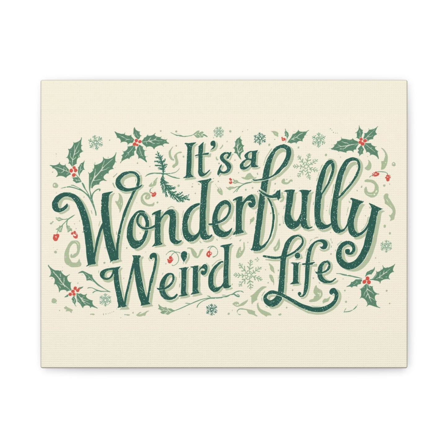 Canvas Wall Art — "It's a Wonderfully Weird Life" Holiday Typography Print - You're My Kind of Weird