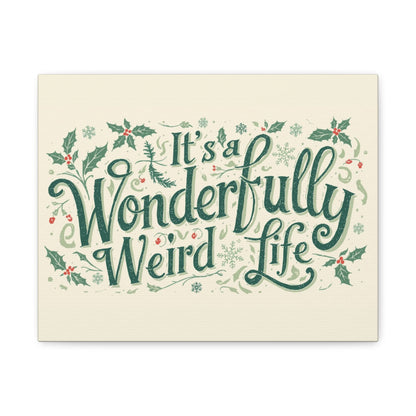 Canvas Wall Art — "It's a Wonderfully Weird Life" Holiday Typography Print - You're My Kind of Weird