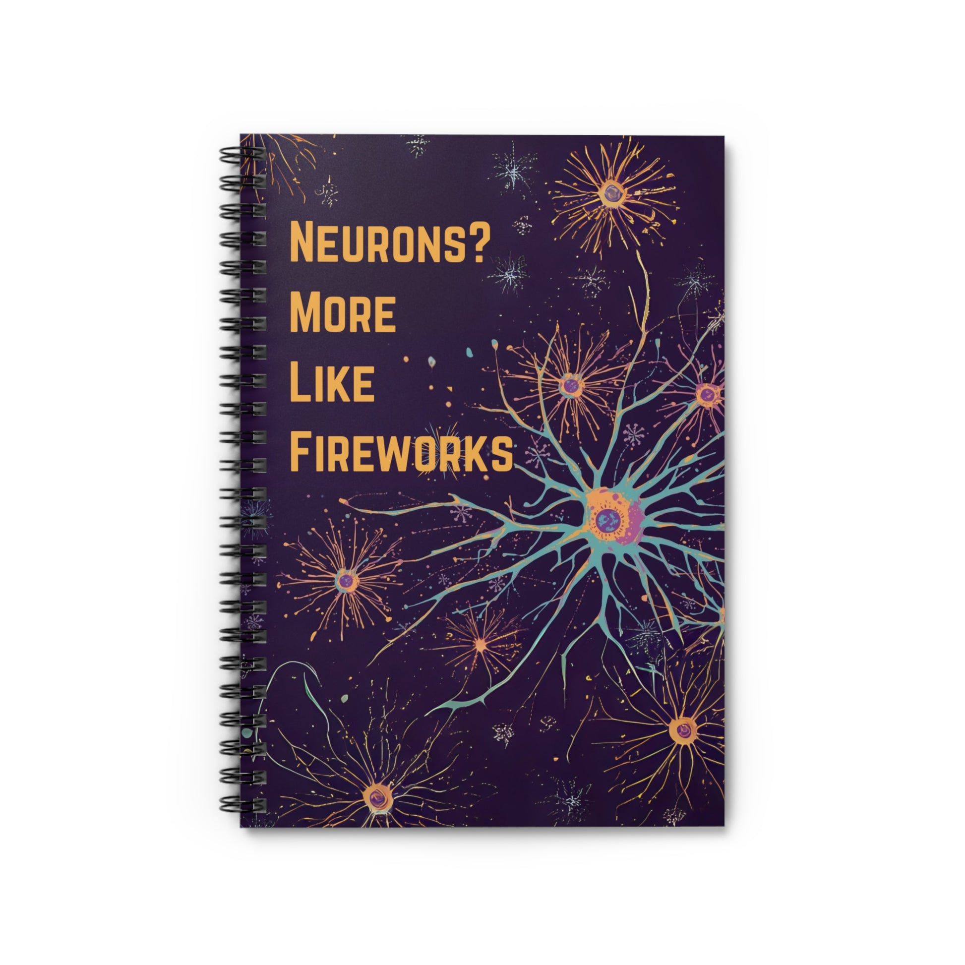 Neurons? More Like Fireworks Spiral Notebook - Creative Journal, Gift for Students, Science Lovers, School Supplies, Inspirational Notebooks - You're My Kind of Weird