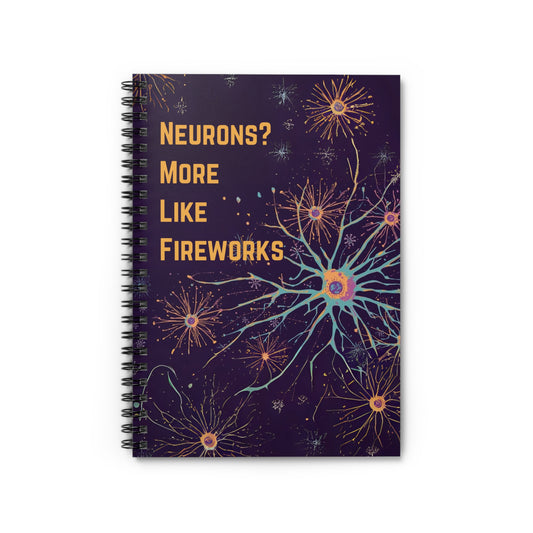 Neurons? More Like Fireworks Spiral Notebook - Creative Journal, Gift for Students, Science Lovers, School Supplies, Inspirational Notebooks - You're My Kind of Weird