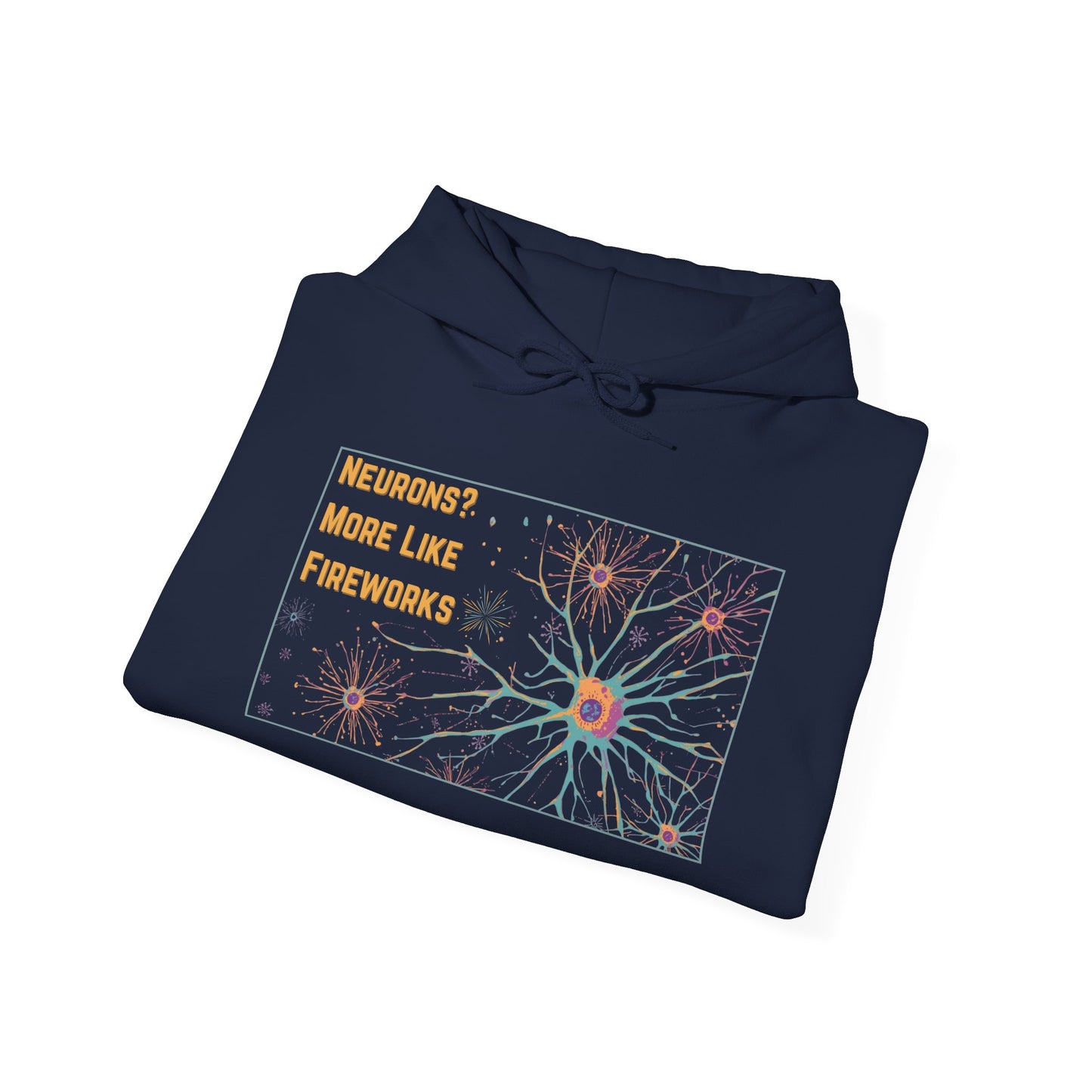 Neurons? More Like Fireworks Hoodie – Unisex Heavy Blend Funny Science Sweatshirt, Neurodivergent Pride Gift, Casual Everyday Wear, Cozy Pullover, Unique Birthday Gift