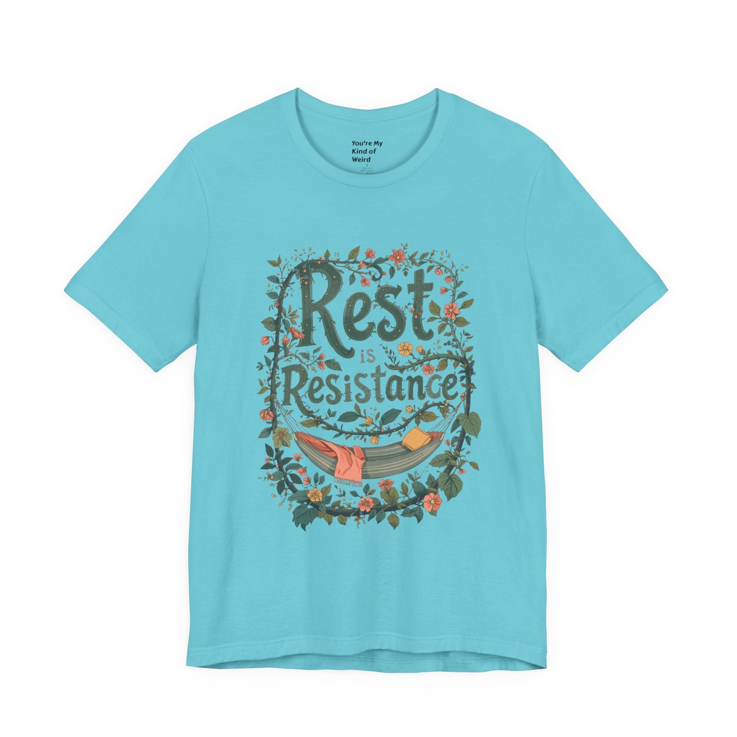 Rest is Resistance Tee, Motivational Shirt, Relaxation Apparel, Unisex Tee, Gift for Peace Lovers - You're My Kind of Weird