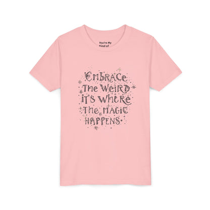 Embrace the Weird, It's Where the Magic Happens Tee - HyperFashion, Stylish Kids Shirt, Youth Fashion Top, Birthday Gift, Everyday Fun Wear