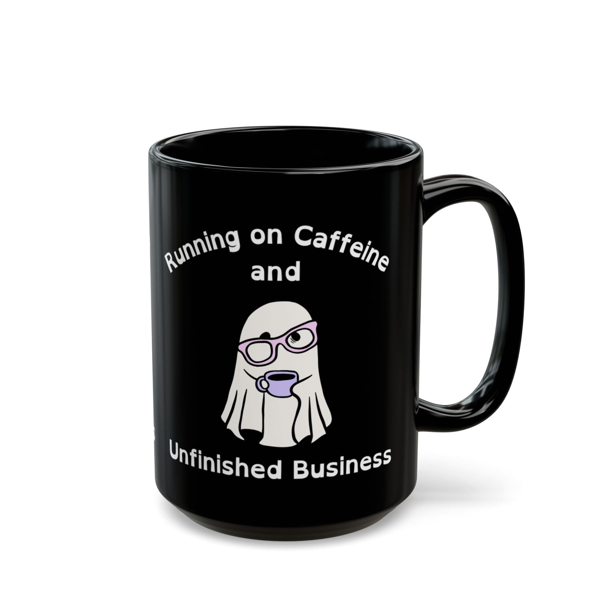 Running on Caffeine and Unfinished Business Ghost Mug | Black Coffee Cup - You're My Kind of Weird