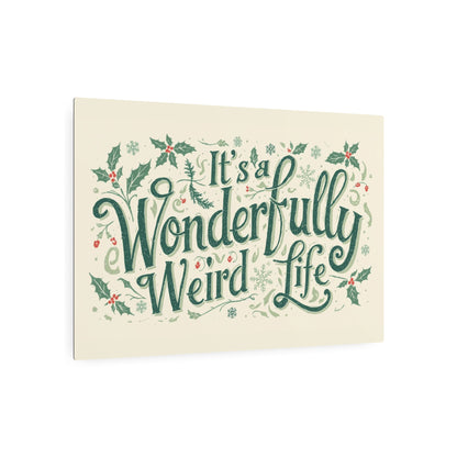 Metal Art Sign: It's a Wonderfully Weird Life Plaque,Unique Home Decor, Quirky Gift, Holiday Wall Art, Vintage - Inspired Sign - You're My Kind of Weird