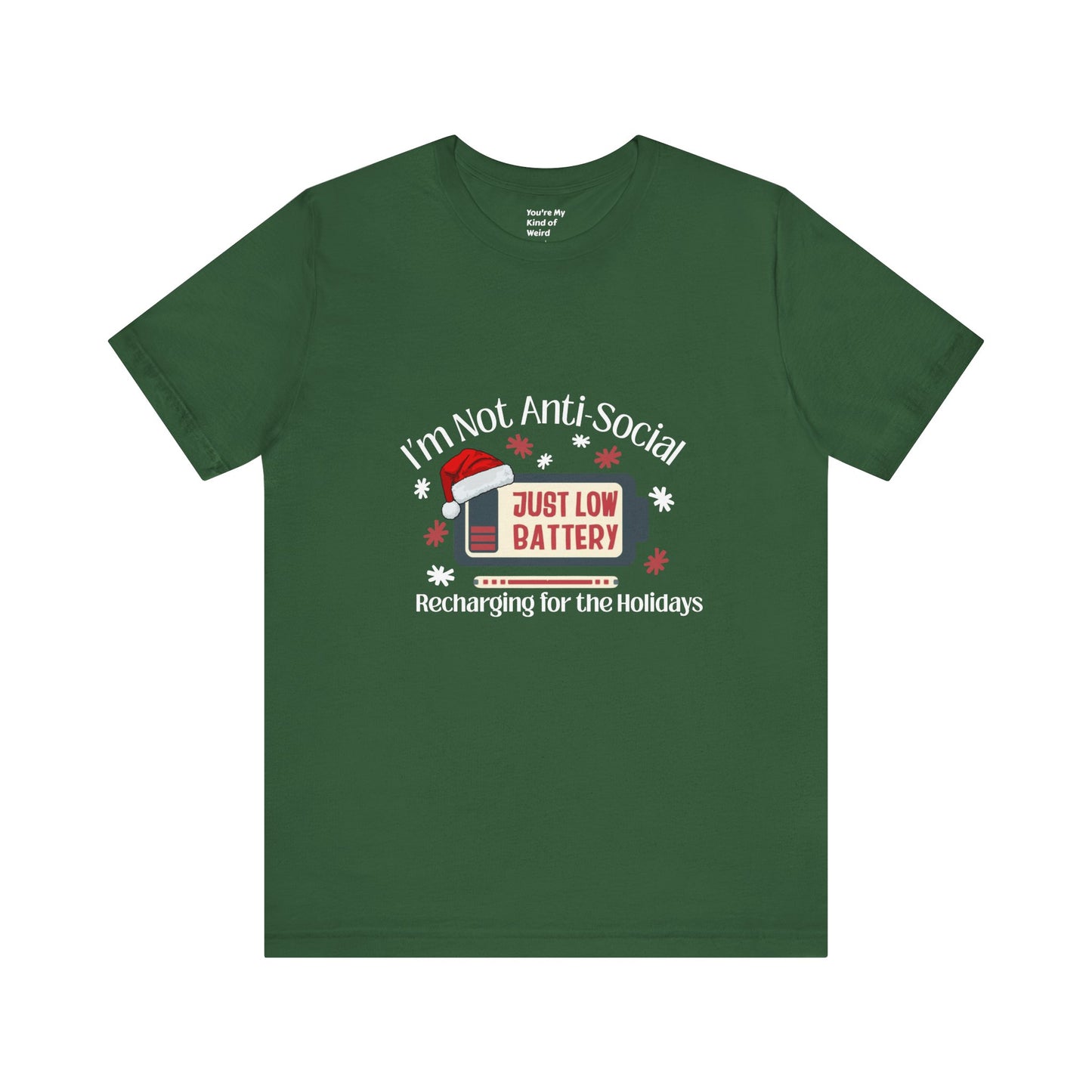 Holiday Recharge Unisex Tee - I'm Not Anti Social, Just Low Battery Holiday Humor - You're My Kind of Weird